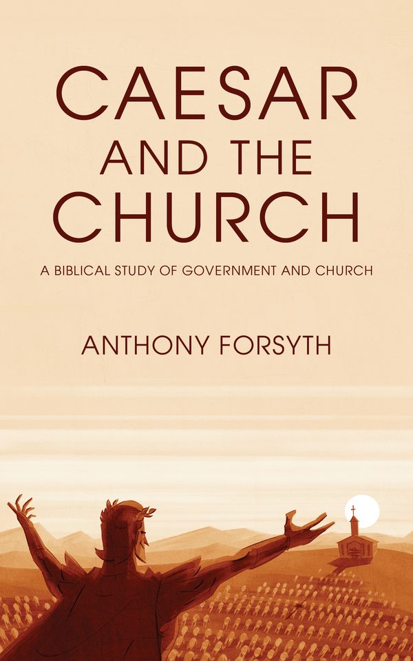 Cover of Caesar and the Church: A Biblical Study of Government and the Church