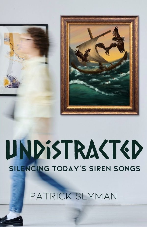 Cover of Undistracted: Silencing Today’s Siren Songs