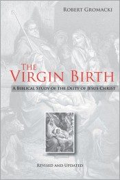 Cover of The Virgin Birth: A Biblical Study of the Deity of Jesus Christ