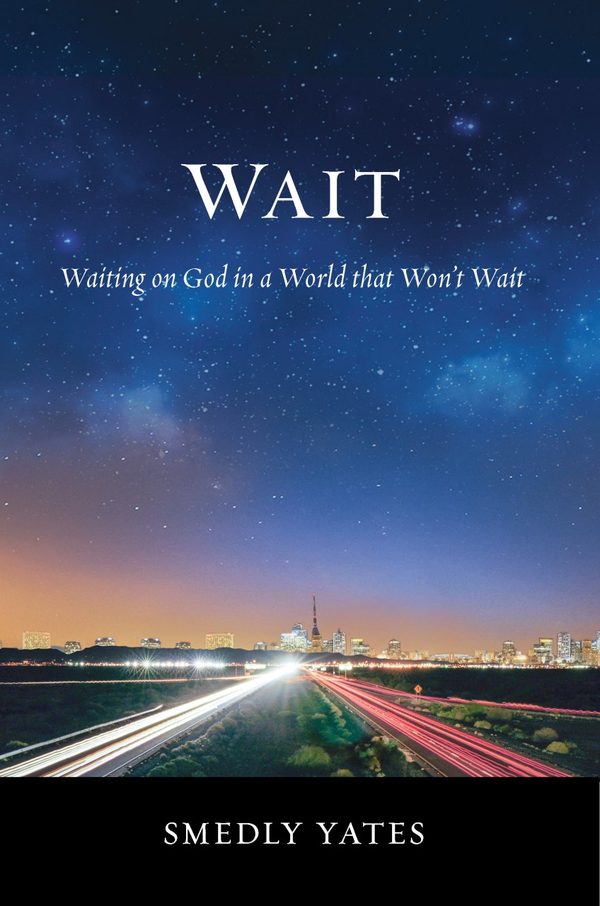 Cover of Wait: Waiting on God in a World that Won’t Wait